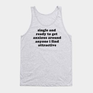 Single And Ready To Get Anxious - Oddly Specific Meme Tank Top